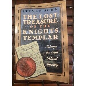 Lost Treasure of the Knights Templar Solving the Oak Island Mystery Steven Sora